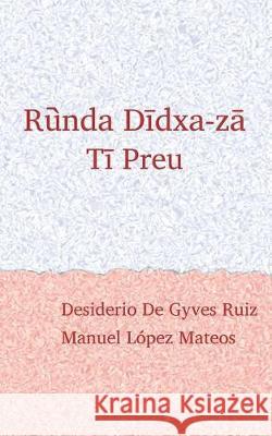 Ruunda Diidxazaa: Canta el zapoteco / Tii Preu Lopez Mateos, Manuel 9781723247699 Createspace Independent Publishing Platform - książka