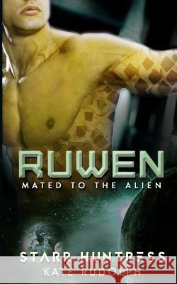 Ruwen: Mated to the Alien Kate Rudolph Starr Huntress 9781540760142 Createspace Independent Publishing Platform - książka