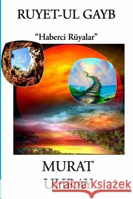 Ruyet-ul Gayb: Haberci Ruyalar Uhray, Murat 9781312461383 Lulu.com - książka
