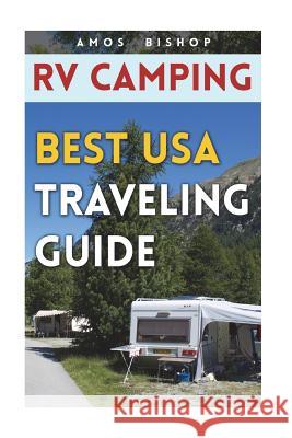 RV Camping: Best USA Traveling Guide Amos Bishop 9781722460945 Createspace Independent Publishing Platform - książka