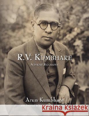 R.V. Kumbhare, a Short Biography Arun Kumbhare 9781434335340 Authorhouse - książka