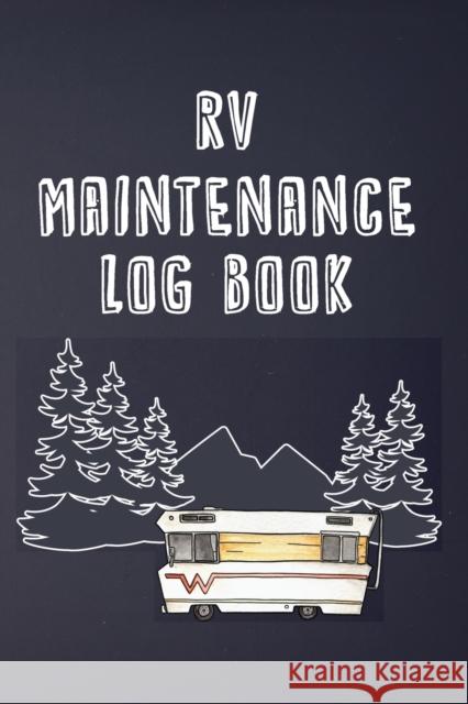 RV Maintenance Log Book: Routine Maintenance Checklist & Repair Record Brian Patterson 9781908567093 RV Essentials - książka