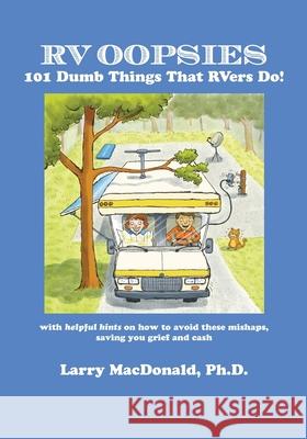 RV Oopsies: 101 Dumb Things That RV'ers Do! MacDonald, Larry 9781942891727 Msi Press - książka