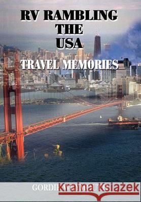 RV Rambling the USA: Travel Memories Weymouth, Gordie 9781410739407 Authorhouse - książka