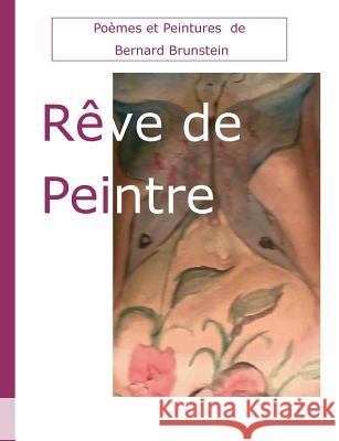 Rêve de Peintre Bernard Brunstein 9782322132805 Books on Demand - książka