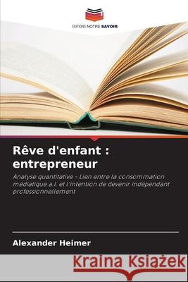 Rêve d'enfant : entrepreneur Heimer, Alexander 9786209411922 Editions Notre Savoir - książka