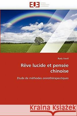 Rève Lucide Et Pensée Chinoise Vavril-R 9786131550324 Editions Universitaires Europeennes - książka