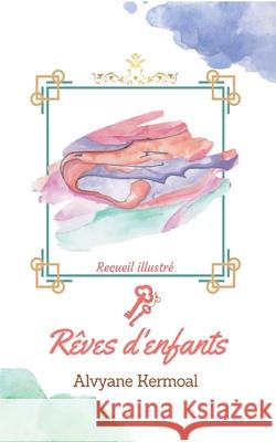 Rêves d'enfants: Recueil illustré Kermoal, Alvyane 9782322410880 Books on Demand - książka