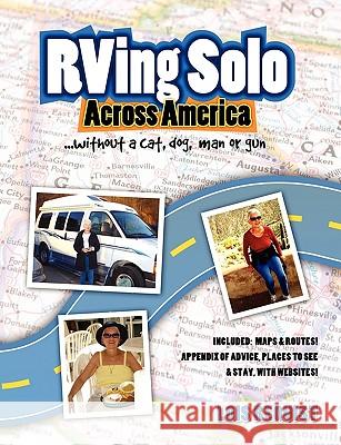 RVing Solo Across America ... without a Cat, Dog, Man, or Gun Lois Requist 9780557133840 Lulu.com - książka