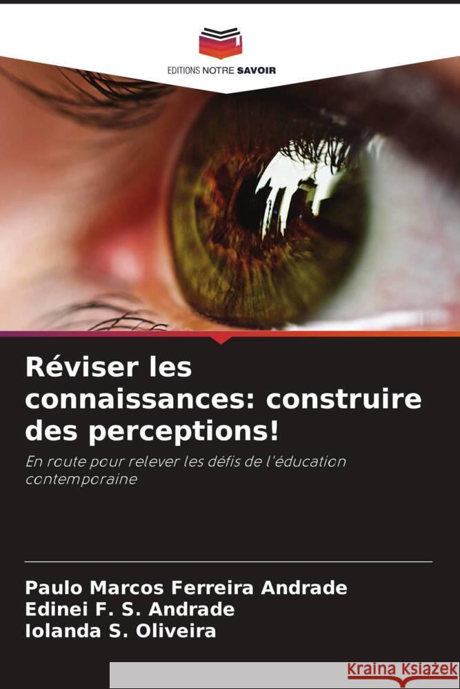 Réviser les connaissances: construire des perceptions! Ferreira Andrade, Paulo Marcos, F. S. Andrade, Edinei, S. Oliveira, Iolanda 9786208236281 Editions Notre Savoir - książka