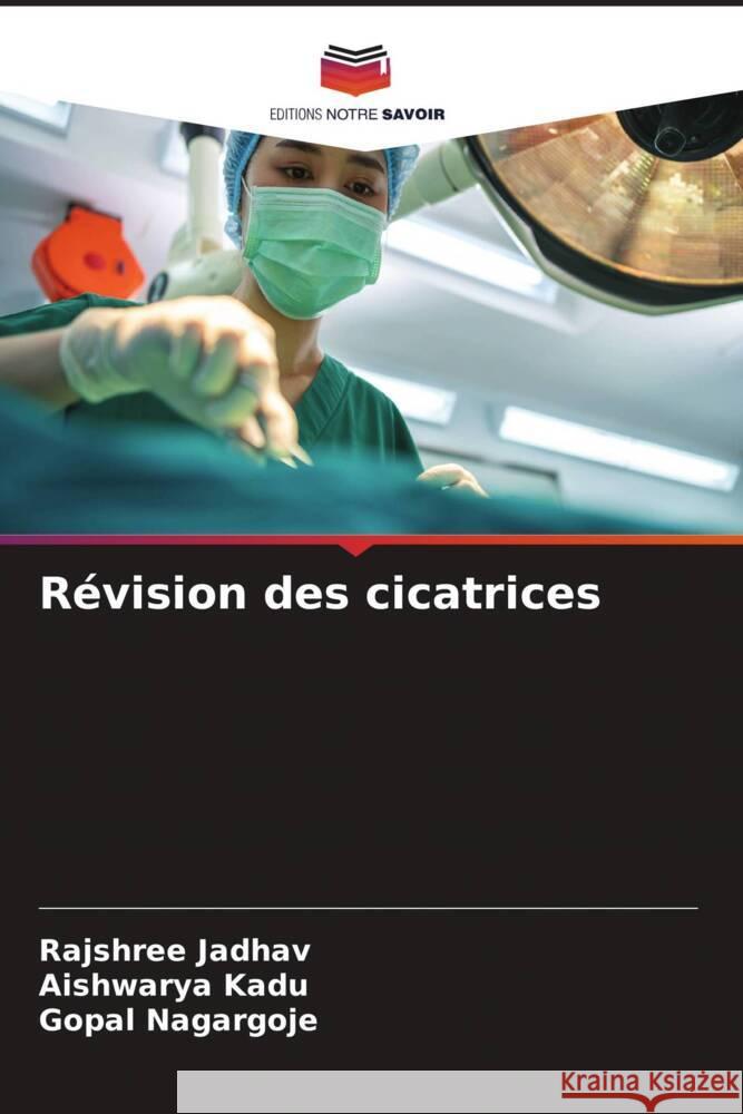 R?vision des cicatrices Rajshree Jadhav Aishwarya Kadu Gopal Nagargoje 9786206678052 Editions Notre Savoir - książka