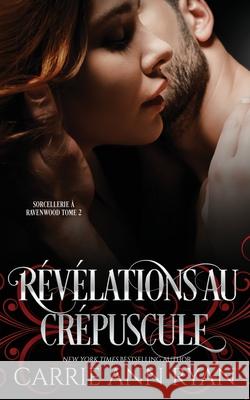 Révélations au crépuscule Ryan, Carrie Ann 9781636952307 Carrie Ann Ryan - książka