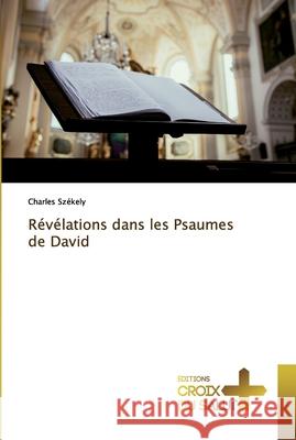 Révélations dans les Psaumes de David Szekely, Charles 9786137373149 Éditions Croix du Salut - książka