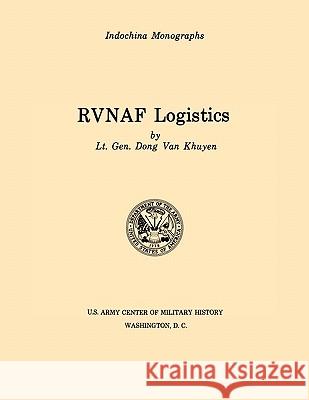 RVNAF Logistics (U.S. Army Center for Military History Indochina Monograph series) Khuyen, Dong Van 9781780392561 Militarybookshop.Co.UK - książka