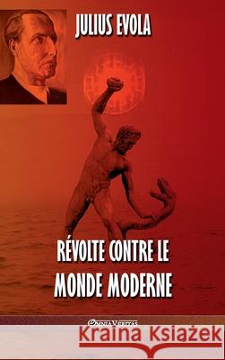 Révolte contre le monde moderne Julius Evola 9781913890186 Omnia Veritas Ltd - książka