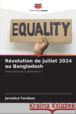 Révolution de juillet 2024 au Bangladesh Ferdous, Jannatul 9786209046421 Editions Notre Savoir - książka