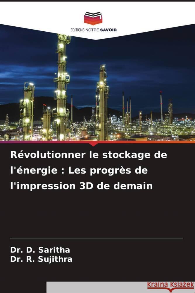 R?volutionner le stockage de l'?nergie: Les progr?s de l'impression 3D de demain D. Saritha R. Sujithra 9786207153169 Editions Notre Savoir - książka