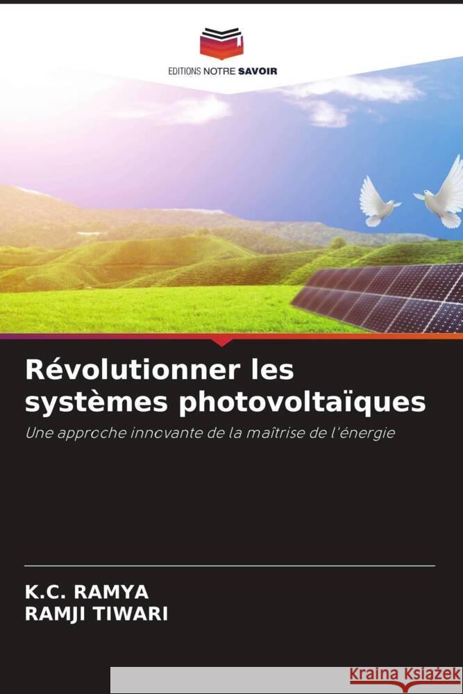R?volutionner les syst?mes photovolta?ques K. C. Ramya Ramji Tiwari 9786207439416 Editions Notre Savoir - książka