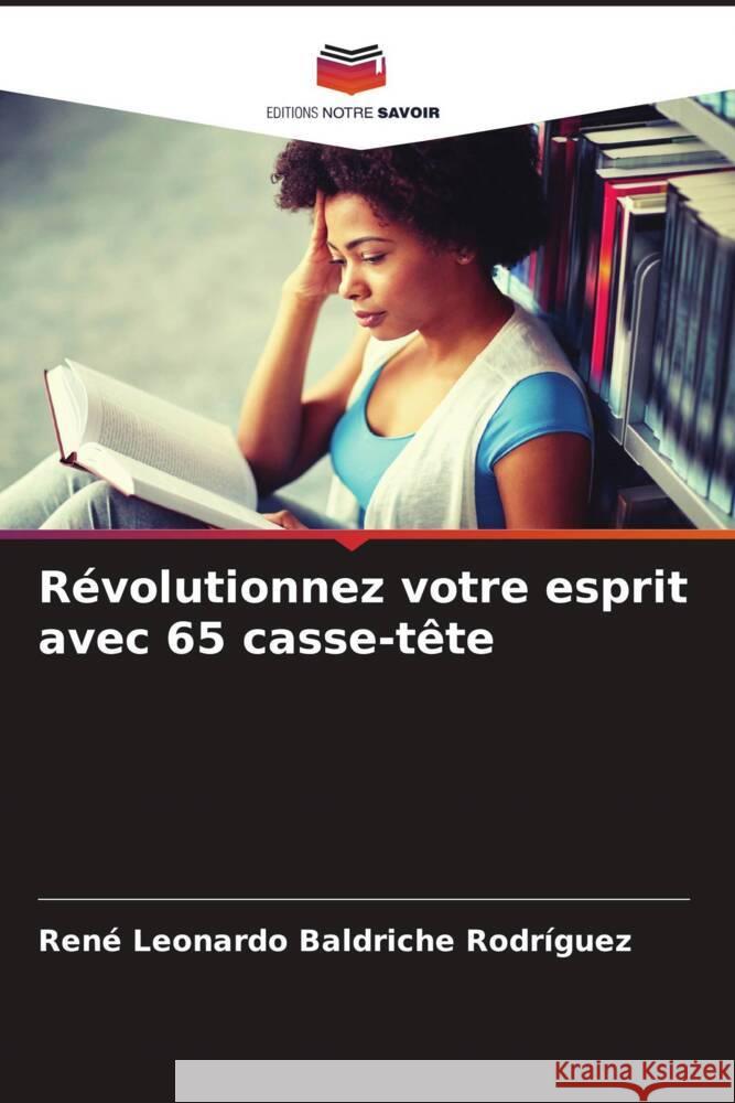 Révolutionnez votre esprit avec 65 casse-tête Baldriche Rodríguez, René Leonardo 9786205560112 Editions Notre Savoir - książka