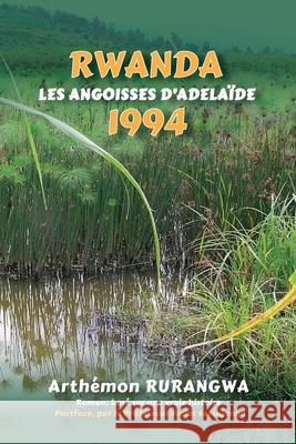 Rwanda 1994: Les Angoisses d'Adelaïde Arthémon Rurangwa 9781773541860 Pagemaster Publishing - książka