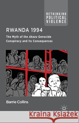 Rwanda 1994: The Myth of the Akazu Genocide Conspiracy and Its Consequences Collins, Barrie 9781349437832 Palgrave Macmillan - książka