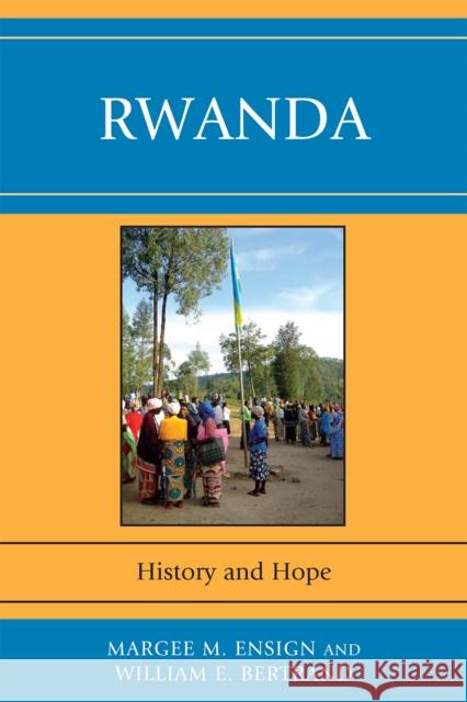 Rwanda: History and Hope Ensign, Margee M. 9780761849438 University Press of America - książka