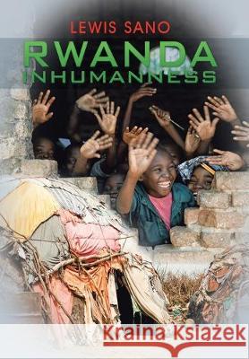 Rwanda Inhumanness Lewis Sano 9781796060812 Xlibris Us - książka