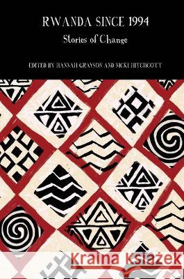 Rwanda Since 1994: Stories of Change Grayson, Hannah 9781800854925 Liverpool University Press - książka