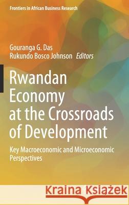 Rwandan Economy at the Crossroads of Development: Key Macroeconomic and Microeconomic Perspectives Das, Gouranga G. 9789811550454 Springer - książka