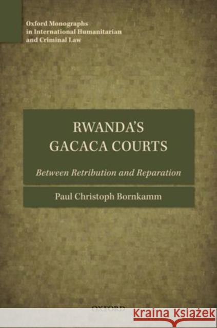 Rwanda's Gacaca Courts: Between Retribution and Reparation Bornkamm, Paul Christoph 9780199694471  - książka