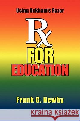 Rx for Education Newby, Frank C. 9781436380843 Not Avail - książka