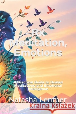 Rx Meditation, Emotions: A Practical Guide to Guided Meditations and Emotional Intelligence Publishing, Sabrina, Lentner, Natasha 9798258779601 Independently Published - książka