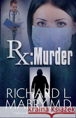RX Murder Richard Mabry 9781508461715 Createspace - książka