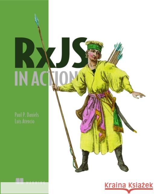 RxJS in Action Luis Atencio 9781617293412 Manning Publications - książka