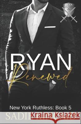 Ryan Renewed: New York Ruthless: Book 5 Sadie Kincaid   9781915663030 Red House Press Ltd - książka