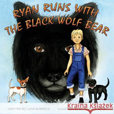 Ryan Runs With The Black Wolf Bear Boldi, Florina 9780692187340 Lane Roberts - książka