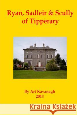 Ryan, Sadleir & Scully of Tipperary Art Kavanagh 9781490351889 Createspace - książka