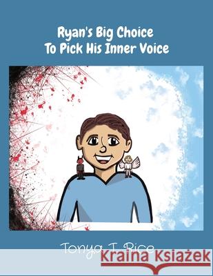 Ryan's Big Choice To Pick His Inner Voice Tonya T. Rice 9781735743622 Path to Purpose Publishing, LLC - książka