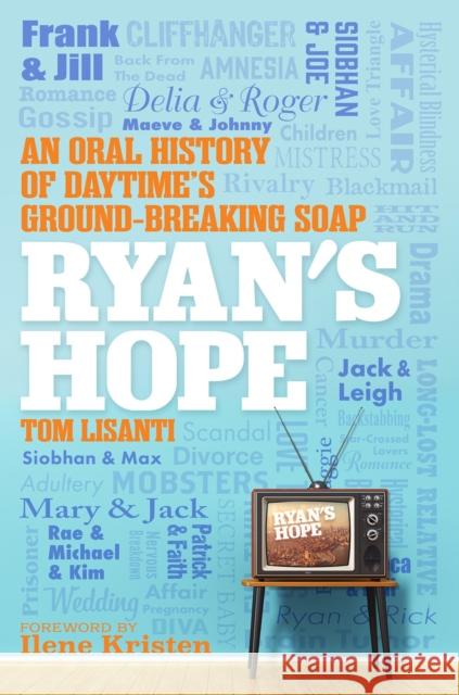 Ryan\'s Hope: An Oral History of Daytime\'s Groundbreaking Soap Tom Lisanti 9780806542911 Citadel Press Inc.,U.S. - książka