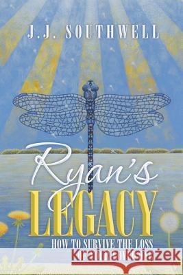 Ryan's Legacy: How to Survive the Loss of Your Loved One Southwell, J. J. 9781452573854 Balboa Press - książka