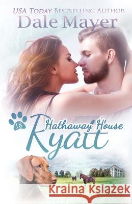 Ryatt: A Hathaway House Heartwarming Romance Dale Mayer 9781773365848 Valley Publishing Ltd. - książka