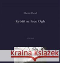 Rybář na řece Ogh Martin David 9788087688366 Milan Hodek - książka