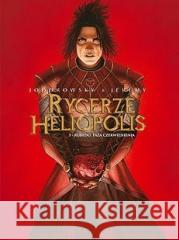 Rycerze Heliopolis T.3 Rubedo, faza czerwienienia Alejandro Jodorowsky 9788365465719 Taurus Media - książka