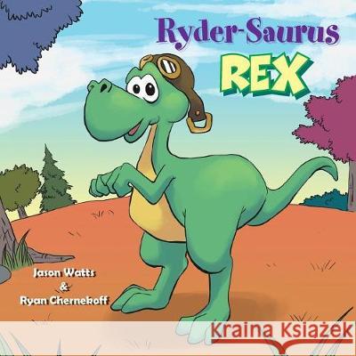 Ryder-Saurus Rex Jason Watts, Ryan Chernekoff 9781984530769 Xlibris Us - książka