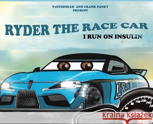 Ryder The Race Car: I Run On Insulin Brandy Roy Mandy Morreale Brandy Roy 9781087934921 Indy Pub - książka