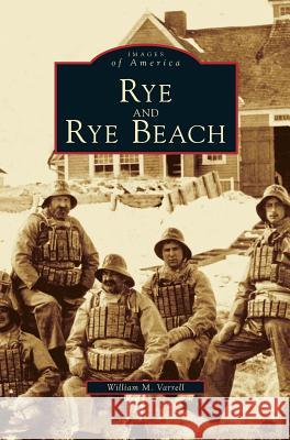 Rye and Rye Beach William M Varrell, Arcadia Publishing 9781531622039 Arcadia Publishing Library Editions - książka