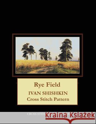 Rye Field: Ivan Shishkin Cross Stitch Pattern Kathleen George Cross Stitch Collectibles 9781099653513 Independently Published - książka