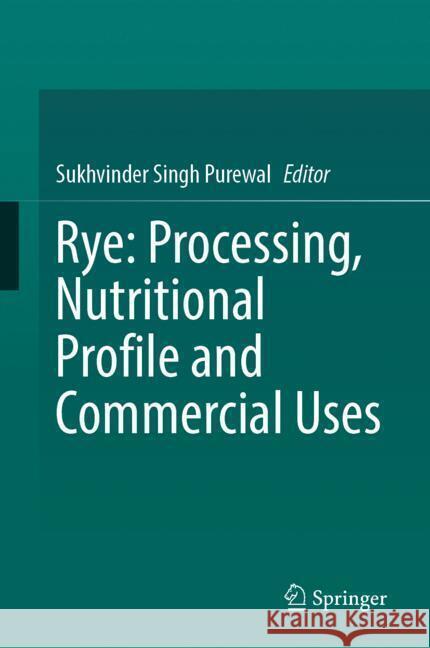Rye: Processing, Nutritional Profile and Commercial Uses Sukhvinder Sing 9783031866128 Springer - książka