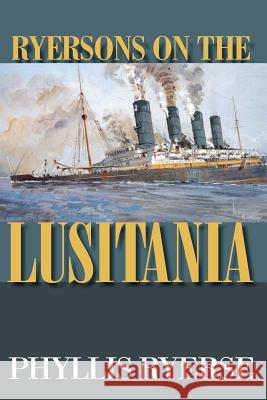 Ryersons on the LUSITANIA Ryerse, Phyllis 9781502794567 Createspace - książka