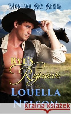 Rye's Reprieve: Montana Sky Series Montana Sky Publishing Louella Nelson 9781950179909 Montana Sky Publishing - książka